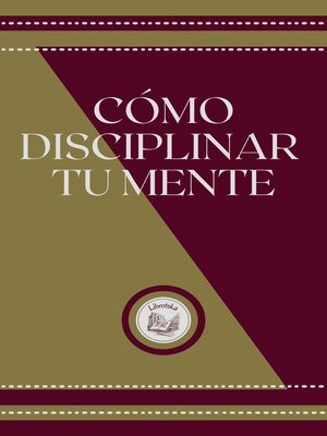 cover image of CÓMO DISCIPLINAR TU MENTE